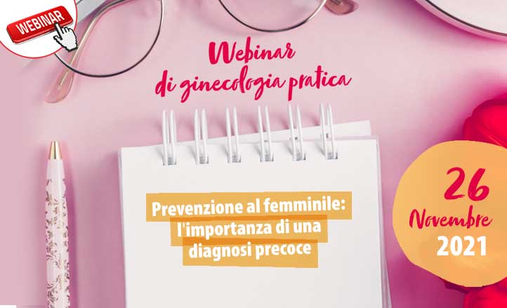 Webinar di ginecologia pratica - Prevenzione al femminile: l'importanza di una diagnosi precoce